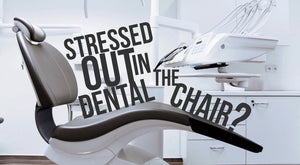 Is Something Other Than the Dentist Causing You Stress In the Dental Chair?